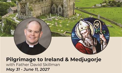 Pilgrimage to Ireland & Medjugorje with Fr. Skillman